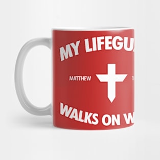 My Lifeguard Walks On Water T-shirt Mug